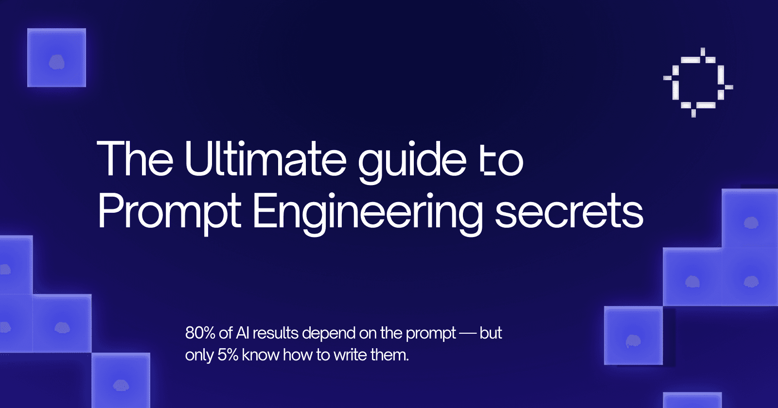 The Ultimate Guide to Prompt Engineering Secrets for LLMs (2025 Edition)